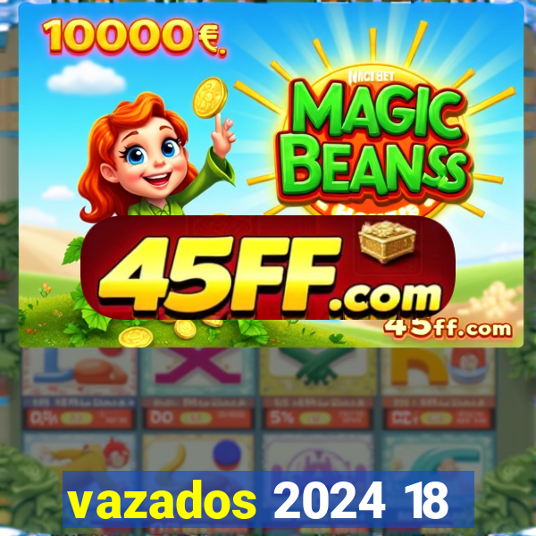 vazados 2024 18